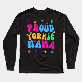 Proud Yorkie Mama Long Sleeve T-Shirt